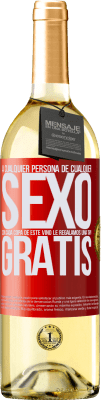 29,95 € Envío gratis | Vino Blanco Edición WHITE A cualquier persona de cualquier SEXO con cada copa de este vino le regalamos una tapa GRATIS Etiqueta Roja. Etiqueta personalizable Vino joven Cosecha 2024 Verdejo