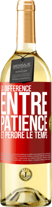 29,95 € Envoi gratuit | Vin blanc Édition WHITE La différence entre patience et perdre le temps Étiquette Rouge. Étiquette personnalisable Vin jeune Récolte 2023 Verdejo
