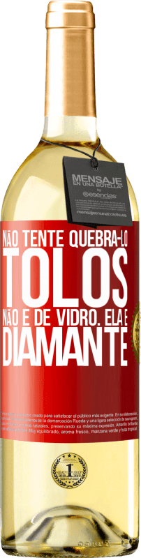 29,95 € Envio grátis | Vinho branco Edição WHITE Não tente quebrá-lo, tolos, não é de vidro. Ela é diamante Etiqueta Vermelha. Etiqueta personalizável Vinho jovem Colheita 2024 Verdejo