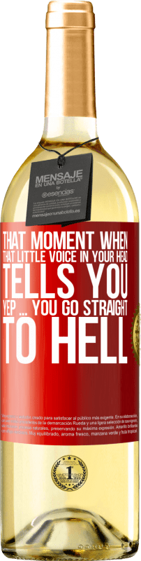 29,95 € Free Shipping | White Wine WHITE Edition That moment when that little voice in your head tells you Yep ... you go straight to hell Red Label. Customizable label Young wine Harvest 2023 Verdejo