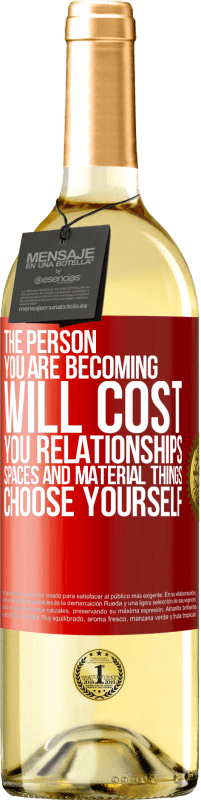 29,95 € Free Shipping | White Wine WHITE Edition The person you are becoming will cost you relationships, spaces and material things. Choose yourself Red Label. Customizable label Young wine Harvest 2023 Verdejo