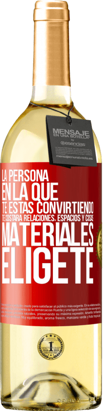 29,95 € Envío gratis | Vino Blanco Edición WHITE La persona en la que te estás convirtiendo te costará relaciones, espacios y cosas materiales. Elígete Etiqueta Roja. Etiqueta personalizable Vino joven Cosecha 2025 Verdejo
