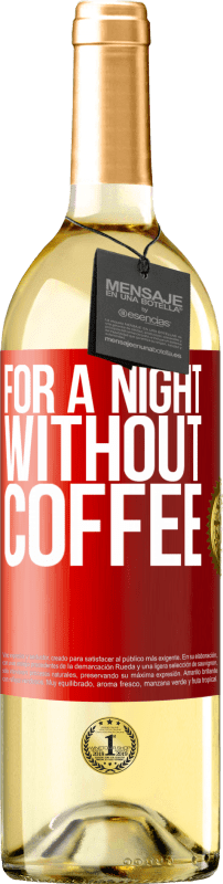 29,95 € 免费送货 | 白葡萄酒 WHITE版 一晚没有咖啡 红色标签. 可自定义的标签 青年酒 收成 2023 Verdejo