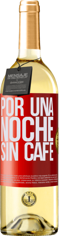 29,95 € Envío gratis | Vino Blanco Edición WHITE Por una noche sin café Etiqueta Roja. Etiqueta personalizable Vino joven Cosecha 2023 Verdejo