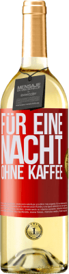 29,95 € Kostenloser Versand | Weißwein WHITE Ausgabe Für eine Nacht ohne Kaffee Rote Markierung. Anpassbares Etikett Junger Wein Ernte 2024 Verdejo