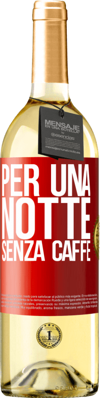 29,95 € Spedizione Gratuita | Vino bianco Edizione WHITE Per una notte senza caffè Etichetta Rossa. Etichetta personalizzabile Vino giovane Raccogliere 2024 Verdejo