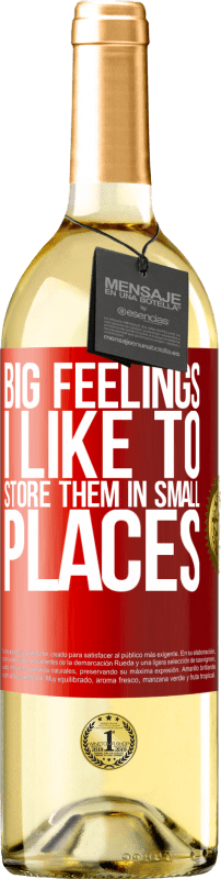 29,95 € Free Shipping | White Wine WHITE Edition Big feelings I like to store them in small places Red Label. Customizable label Young wine Harvest 2023 Verdejo