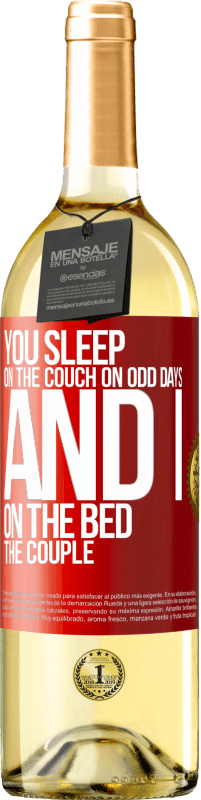 29,95 € Free Shipping | White Wine WHITE Edition You sleep on the couch on odd days and I on the bed the couple Red Label. Customizable label Young wine Harvest 2024 Verdejo