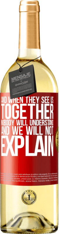 29,95 € Free Shipping | White Wine WHITE Edition And when they see us together, nobody will understand, and we will not explain Red Label. Customizable label Young wine Harvest 2024 Verdejo