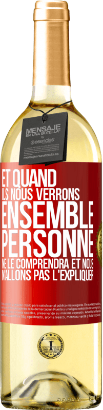 29,95 € Envoi gratuit | Vin blanc Édition WHITE Et quand ils nous verrons ensemble, personne ne le comprendra et nous n'allons pas l'expliquer Étiquette Rouge. Étiquette personnalisable Vin jeune Récolte 2024 Verdejo