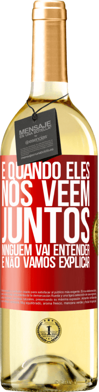 29,95 € Envio grátis | Vinho branco Edição WHITE E quando eles nos vêem juntos, ninguém vai entender, e não vamos explicar Etiqueta Vermelha. Etiqueta personalizável Vinho jovem Colheita 2024 Verdejo