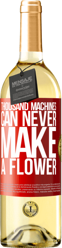 29,95 € Free Shipping | White Wine WHITE Edition Thousand machines can never make a flower Red Label. Customizable label Young wine Harvest 2022 Verdejo
