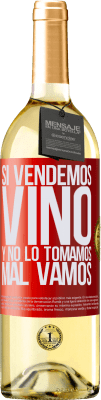 29,95 € Envío gratis | Vino Blanco Edición WHITE Si vendemos vino, y no lo tomamos, mal vamos Etiqueta Roja. Etiqueta personalizable Vino joven Cosecha 2023 Verdejo