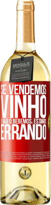 29,95 € Envio grátis | Vinho branco Edição WHITE Se vendemos vinho e não o bebemos, estamos errando Etiqueta Vermelha. Etiqueta personalizável Vinho jovem Colheita 2024 Verdejo