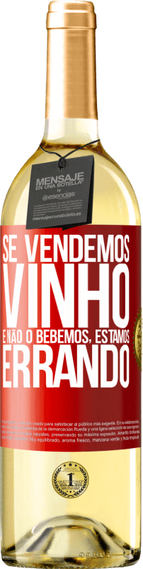 29,95 € Envio grátis | Vinho branco Edição WHITE Se vendemos vinho e não o bebemos, estamos errando Etiqueta Vermelha. Etiqueta personalizável Vinho jovem Colheita 2024 Verdejo