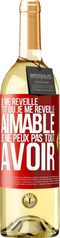 29,95 € Envoi gratuit | Vin blanc Édition WHITE Je me réveille tôt ou je me réveille aimable, je ne peux pas tout avoir Étiquette Rouge. Étiquette personnalisable Vin jeune Récolte 2024 Verdejo