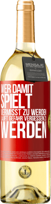 29,95 € Kostenloser Versand | Weißwein WHITE Ausgabe Wer damit spielt vermisst zu werden, läuft Gefahr vergessen zu werden Rote Markierung. Anpassbares Etikett Junger Wein Ernte 2024 Verdejo