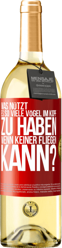 29,95 € Kostenloser Versand | Weißwein WHITE Ausgabe Was nützt es, so viele Vögel im Kopf zu haben, wenn keiner fliegen kann? Rote Markierung. Anpassbares Etikett Junger Wein Ernte 2024 Verdejo