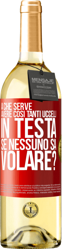 29,95 € Spedizione Gratuita | Vino bianco Edizione WHITE A che serve avere così tanti uccelli in testa se nessuno sa volare? Etichetta Rossa. Etichetta personalizzabile Vino giovane Raccogliere 2024 Verdejo