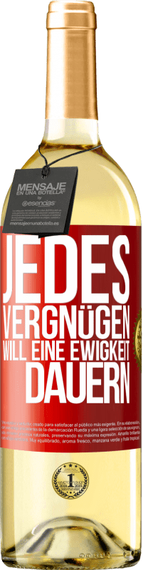 29,95 € Kostenloser Versand | Weißwein WHITE Ausgabe Jedes Vergnügen will eine Ewigkeit dauern Rote Markierung. Anpassbares Etikett Junger Wein Ernte 2025 Verdejo