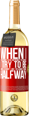 29,95 € 送料無料 | 白ワイン WHITEエディション 誰かが私を好きだと気づいたとき、私は彼をもっと好きにしようとします...私は物事を途中で残したくない 赤いタグ. カスタマイズ可能なラベル 若いワイン 収穫 2025 Verdejo