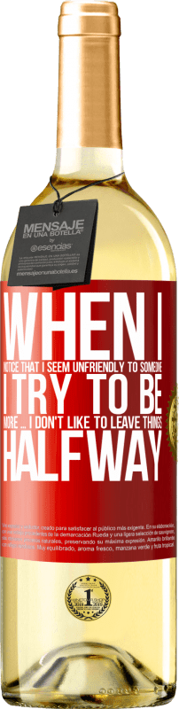 29,95 € 送料無料 | 白ワイン WHITEエディション 誰かが私を好きだと気づいたとき、私は彼をもっと好きにしようとします...私は物事を途中で残したくない 赤いタグ. カスタマイズ可能なラベル 若いワイン 収穫 2025 Verdejo
