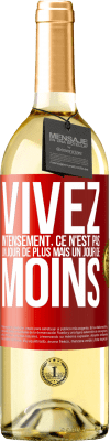 29,95 € Envoi gratuit | Vin blanc Édition WHITE Vivez intensément, ce n'est pas un jour de plus mais un jour de moins Étiquette Rouge. Étiquette personnalisable Vin jeune Récolte 2025 Verdejo