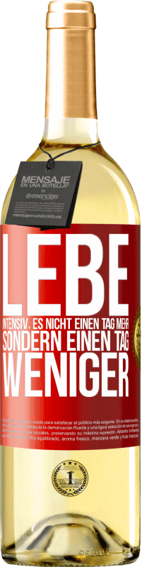 29,95 € Kostenloser Versand | Weißwein WHITE Ausgabe Lebe intensiv, es nicht einen Tag mehr sondern einen Tag weniger Rote Markierung. Anpassbares Etikett Junger Wein Ernte 2024 Verdejo