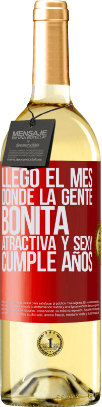 29,95 € Envío gratis | Vino Blanco Edición WHITE Llegó el mes, donde la gente bonita, atractiva y sexy, cumple años Etiqueta Roja. Etiqueta personalizable Vino joven Cosecha 2024 Verdejo