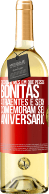 29,95 € Envio grátis | Vinho branco Edição WHITE Chegou o mês em que pessoas bonitas, atraentes e sexy comemoram seu aniversário Etiqueta Vermelha. Etiqueta personalizável Vinho jovem Colheita 2024 Verdejo