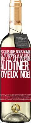 29,95 € Envoi gratuit | Vin blanc Édition WHITE Les kilos que nous n'avons pas attrapés à la loterie, nous les attraperons au dîner: Joyeux Noël Étiquette Rouge. Étiquette personnalisable Vin jeune Récolte 2025 Verdejo