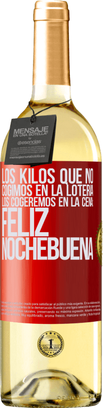 29,95 € Envío gratis | Vino Blanco Edición WHITE Los kilos que no cogimos en la lotería, los cogeremos en la cena: Feliz Nochebuena Etiqueta Roja. Etiqueta personalizable Vino joven Cosecha 2024 Verdejo