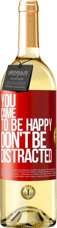 29,95 € Бесплатная доставка | Белое вино Издание WHITE Ты пришел, чтобы быть счастливым, не отвлекайся Красная метка. Настраиваемая этикетка Молодое вино Урожай 2023 Verdejo