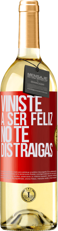 29,95 € Envío gratis | Vino Blanco Edición WHITE Viniste a ser feliz, no te distraigas Etiqueta Roja. Etiqueta personalizable Vino joven Cosecha 2023 Verdejo