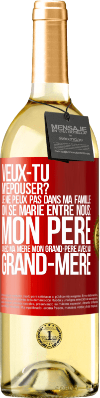 29,95 € Envoi gratuit | Vin blanc Édition WHITE Veux-tu m'épouser? Je ne peux pas dans ma famille on se marie entre nous: mon père avec ma mère, mon grand-père avec ma grand-mè Étiquette Rouge. Étiquette personnalisable Vin jeune Récolte 2024 Verdejo