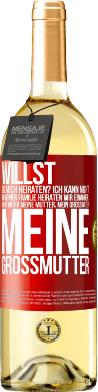 29,95 € Kostenloser Versand | Weißwein WHITE Ausgabe Willst du mich heiraten? Ich kann nicht, in meiner Familie heiraten wir einander: mein Vater meine Mutter, mein Großvater meine Rote Markierung. Anpassbares Etikett Junger Wein Ernte 2024 Verdejo