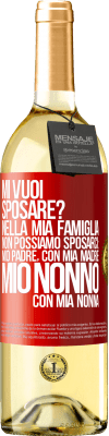 29,95 € Spedizione Gratuita | Vino bianco Edizione WHITE Mi vuoi sposare? Nella mia famiglia non possiamo sposarci: mio padre, con mia madre, mio ​​nonno con mia nonna Etichetta Rossa. Etichetta personalizzabile Vino giovane Raccogliere 2023 Verdejo