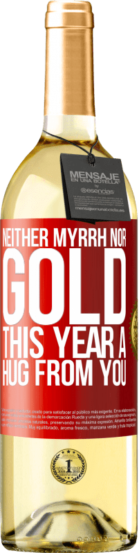 29,95 € Free Shipping | White Wine WHITE Edition Neither myrrh, nor gold. This year a hug from you Red Label. Customizable label Young wine Harvest 2025 Verdejo