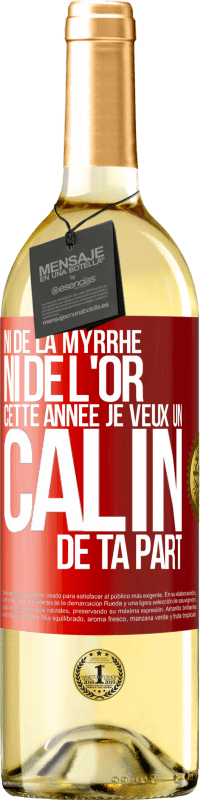 29,95 € Envoi gratuit | Vin blanc Édition WHITE Ni de la myrrhe ni de l'or. Cette année je veux un câlin de ta part Étiquette Rouge. Étiquette personnalisable Vin jeune Récolte 2024 Verdejo