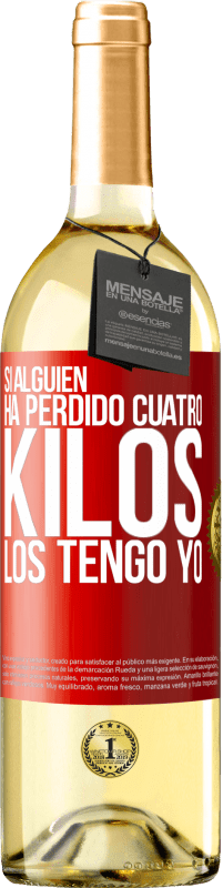 29,95 € Envío gratis | Vino Blanco Edición WHITE Si alguien ha perdido cuatro kilos. Los tengo yo Etiqueta Roja. Etiqueta personalizable Vino joven Cosecha 2024 Verdejo