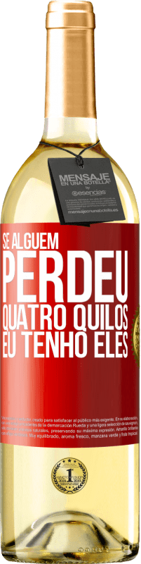 29,95 € Envio grátis | Vinho branco Edição WHITE Se alguém perdeu quatro quilos. Eu tenho eles Etiqueta Vermelha. Etiqueta personalizável Vinho jovem Colheita 2024 Verdejo