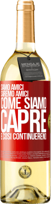 29,95 € Spedizione Gratuita | Vino bianco Edizione WHITE Siamo amici, saremo amici, come siamo capre e così continueremo Etichetta Rossa. Etichetta personalizzabile Vino giovane Raccogliere 2023 Verdejo