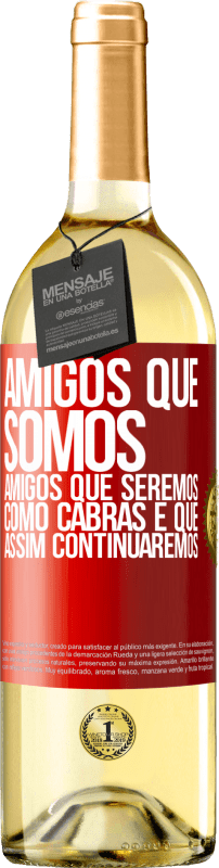 29,95 € Envio grátis | Vinho branco Edição WHITE Amigos que somos, amigos que seremos, como cabras e que assim continuaremos Etiqueta Vermelha. Etiqueta personalizável Vinho jovem Colheita 2024 Verdejo