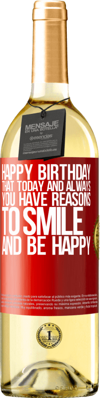 29,95 € Free Shipping | White Wine WHITE Edition Happy Birthday. That today and always you have reasons to smile and be happy Red Label. Customizable label Young wine Harvest 2023 Verdejo