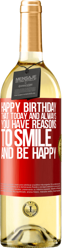 29,95 € Free Shipping | White Wine WHITE Edition Happy Birthday. That today and always you have reasons to smile and be happy Red Label. Customizable label Young wine Harvest 2024 Verdejo