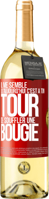 29,95 € Envoi gratuit | Vin blanc Édition WHITE Il me semble qu'aujourd'hui c'est à ton tour de souffler une bougie Étiquette Rouge. Étiquette personnalisable Vin jeune Récolte 2023 Verdejo