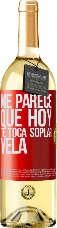 29,95 € Envío gratis | Vino Blanco Edición WHITE Me parece que hoy, te toca soplar vela Etiqueta Roja. Etiqueta personalizable Vino joven Cosecha 2023 Verdejo
