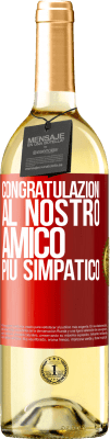 29,95 € Spedizione Gratuita | Vino bianco Edizione WHITE Congratulazioni al nostro amico più simpatico Etichetta Rossa. Etichetta personalizzabile Vino giovane Raccogliere 2023 Verdejo