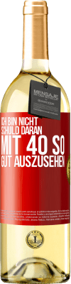 29,95 € Kostenloser Versand | Weißwein WHITE Ausgabe Ich bin nicht schuld daran mit 40 so gut auszusehen Rote Markierung. Anpassbares Etikett Junger Wein Ernte 2023 Verdejo