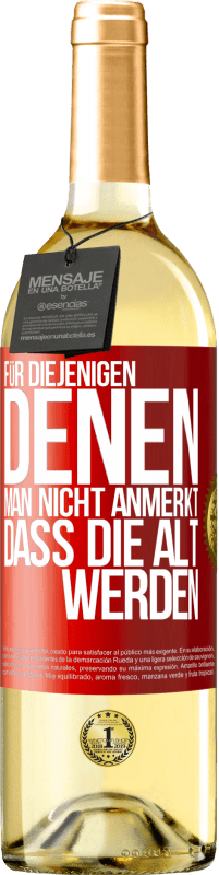 29,95 € Kostenloser Versand | Weißwein WHITE Ausgabe Für diejenigen, denen man nicht anmerkt, dass die alt werden Rote Markierung. Anpassbares Etikett Junger Wein Ernte 2024 Verdejo